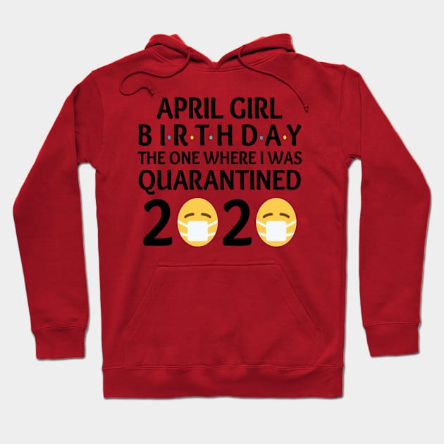 april girl birthday quarantined Hoodie by fuadiner